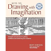 Keys to Drawing with Imagination: Strategies and exercises for gaining confidence and enhancing your creativity Keys to Drawing with Imagination: Strategies and exercises for gaining confidence and enhancing your creativity Paperback Kindle Hardcover Spiral-bound