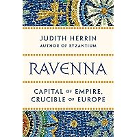 Ravenna: Capital of Empire, Crucible of Europe Ravenna: Capital of Empire, Crucible of Europe Kindle Audible Audiobook Paperback Hardcover