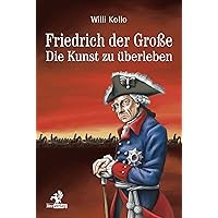 Friedrich der Große: Die Kunst zu überleben (German Edition)
