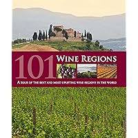 101 Wine Regions: A Celebration of Vineyards and Wineries Around the World 101 Wine Regions: A Celebration of Vineyards and Wineries Around the World Hardcover