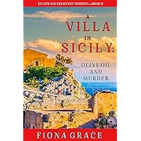 A Villa in Sicily: Olive Oil and Murder (A Cats and Dogs Cozy Mystery—Book 1) A Villa in Sicily: Olive Oil and Murder (A Cats and Dogs Cozy Mystery—Book 1) Kindle Paperback Audible Audiobook