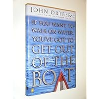 If You Want to Walk on Water, You've Got to Get Out of the Boat If You Want to Walk on Water, You've Got to Get Out of the Boat Paperback Audible Audiobook Kindle Hardcover Spiral-bound Audio CD
