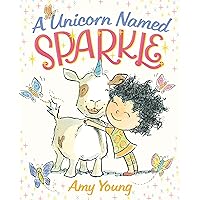 A Unicorn Named Sparkle: A Picture Book (A Unicorn Named Sparkle, 1) A Unicorn Named Sparkle: A Picture Book (A Unicorn Named Sparkle, 1) Hardcover Kindle Board book Paperback