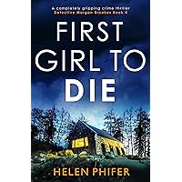 First Girl to Die: A completely gripping crime thriller (Detective Morgan Brookes Book 4) First Girl to Die: A completely gripping crime thriller (Detective Morgan Brookes Book 4) Kindle Audible Audiobook Paperback