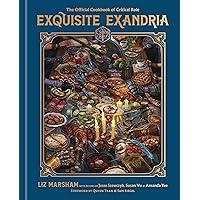 Exquisite Exandria: The Official Cookbook of Critical Role Exquisite Exandria: The Official Cookbook of Critical Role Hardcover Kindle Spiral-bound