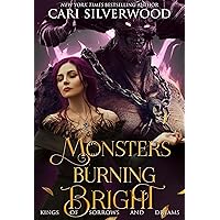 Monsters Burning Bright: Urban Fantasy Monster Romance (Kings of Sorrows and Dreams Book 3) Monsters Burning Bright: Urban Fantasy Monster Romance (Kings of Sorrows and Dreams Book 3) Kindle Paperback