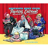 Britain's Best Ever Political Cartoons: Hilarious, bawdy, irreverent and sharp Britain's Best Ever Political Cartoons: Hilarious, bawdy, irreverent and sharp Kindle Hardcover Paperback