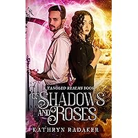 Of Shadows and Roses: A Tangled Realms Book Of Shadows and Roses: A Tangled Realms Book Kindle