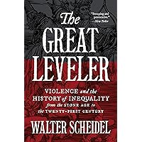The Great Leveler: Violence and the History of Inequality from the Stone Age to the Twenty-First Century (The Princeton Economic History of the Western World Book 114) The Great Leveler: Violence and the History of Inequality from the Stone Age to the Twenty-First Century (The Princeton Economic History of the Western World Book 114) Paperback Kindle Audible Audiobook Hardcover Audio CD