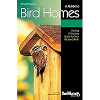 A Guide to Bird Homes: Nesting & Roosting Space for Your Backyard Birds A Guide to Bird Homes: Nesting & Roosting Space for Your Backyard Birds Pamphlet