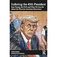 Indicting the 45th President (Crimes of the Powerful) Indicting the 45th President (Crimes of the Powerful) Paperback Kindle Hardcover