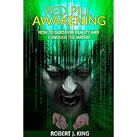 Red Pill Awakening: How to Question Reality and Conquer the Matrix (Existentialism, Transcendental Meditation, Existential Philosophy, Philosophy Existentialism)