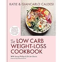 The Low-Carb Weight Loss Cookbook: Lose weight and change your life in 6 weeks The Low-Carb Weight Loss Cookbook: Lose weight and change your life in 6 weeks Hardcover Kindle