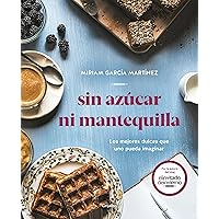 Sin azúcar ni mantequilla: Los mejores dulces que uno pueda imaginar (Spanish Edition) Sin azúcar ni mantequilla: Los mejores dulces que uno pueda imaginar (Spanish Edition) Kindle Paperback