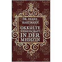 Okkulte Wissenschaft in der Medizin (German Edition) Okkulte Wissenschaft in der Medizin (German Edition) Kindle Paperback