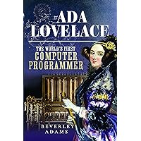 Ada Lovelace: The World’s First Computer Programmer Ada Lovelace: The World’s First Computer Programmer Hardcover Kindle