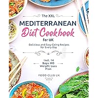 The XXL Mediterranean Diet Cookbook for UK: Delicious and Easy-Going Recipes for Every Day incl. 14 Days MD Weight Loss Plan The XXL Mediterranean Diet Cookbook for UK: Delicious and Easy-Going Recipes for Every Day incl. 14 Days MD Weight Loss Plan Kindle Paperback