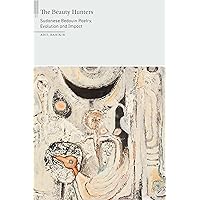 The Beauty Hunters: Sudanese Bedouin Poetry, Evolution and Impact (On African Poetry) The Beauty Hunters: Sudanese Bedouin Poetry, Evolution and Impact (On African Poetry) Kindle Paperback Hardcover