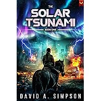 The Solar Tsunami: A Post-Apocalyptic EMP/CME Survival Thriller The Solar Tsunami: A Post-Apocalyptic EMP/CME Survival Thriller Kindle Audible Audiobook Paperback