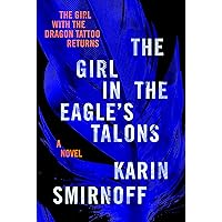 The Girl in the Eagle's Talons: A Lisbeth Salander Novel (The Girl with the Dragon Tattoo Series Book 7) The Girl in the Eagle's Talons: A Lisbeth Salander Novel (The Girl with the Dragon Tattoo Series Book 7) Kindle Audible Audiobook Hardcover Paperback Audio CD