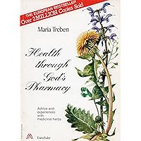 Health Through God's Pharmacy: Advice and Experiences With Medicinal Herbs Health Through God's Pharmacy: Advice and Experiences With Medicinal Herbs Paperback