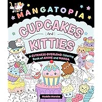 Mangatopia: Cupcakes and Kitties: A Cuteness Overload Coloring Book of Anime and Manga