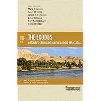 Five Views on the Exodus: Historicity, Chronology, and Theological Implications (Counterpoints: Bible and Theology) Five Views on the Exodus: Historicity, Chronology, and Theological Implications (Counterpoints: Bible and Theology) Paperback Kindle