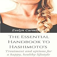The Essential Handbook to Hashimoto's: Treatment and Options for a Happy, Healthy Lifestyle The Essential Handbook to Hashimoto's: Treatment and Options for a Happy, Healthy Lifestyle Audible Audiobook Kindle Paperback