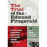 The Trial of the Edmund Fitzgerald: Eyewitness Accounts from the U.S. Coast Guard Hearings The Trial of the Edmund Fitzgerald: Eyewitness Accounts from the U.S. Coast Guard Hearings Audible Audiobook Kindle Paperback Audio CD