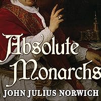Absolute Monarchs: A History of the Papacy Absolute Monarchs: A History of the Papacy Kindle Paperback Audible Audiobook Hardcover Preloaded Digital Audio Player