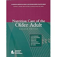 Nutrition Care Of The Older Adult: A Handbook For Dietetics Professionals Working Throughout The Continuum Of Care Nutrition Care Of The Older Adult: A Handbook For Dietetics Professionals Working Throughout The Continuum Of Care Paperback