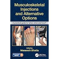 Musculoskeletal Injections and Alternative Options: A practical guide to 'what, when and how?' Musculoskeletal Injections and Alternative Options: A practical guide to 'what, when and how?' Kindle Hardcover Paperback