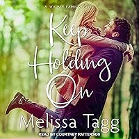 Keep Holding On: Walker Family Series, Book 3 Keep Holding On: Walker Family Series, Book 3 Audible Audiobook Kindle Paperback Audio CD