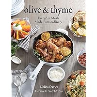 Olive & Thyme: Everyday Meals Made Extraordinary Olive & Thyme: Everyday Meals Made Extraordinary Hardcover Kindle