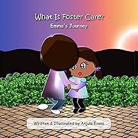 What Is Foster Care?: Emma's Journey (Caring for Kids Collection Book 1) What Is Foster Care?: Emma's Journey (Caring for Kids Collection Book 1) Kindle Audible Audiobook Hardcover Paperback
