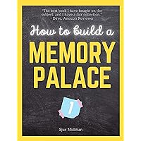How to Build a Memory Palace Book One: Memory Improvement Using Cutting Edge Memory Palace Techniques. (How To Build a Mnemonics Memory Palace 1) How to Build a Memory Palace Book One: Memory Improvement Using Cutting Edge Memory Palace Techniques. (How To Build a Mnemonics Memory Palace 1) Kindle