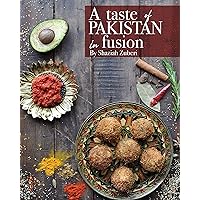 A Taste of Pakistan in Fusion A Taste of Pakistan in Fusion Kindle Paperback