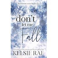 Don't Let Me Fall Don't Let Me Fall Kindle Audible Audiobook Paperback Hardcover
