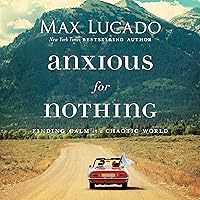 Anxious for Nothing: Finding Calm in a Chaotic World Anxious for Nothing: Finding Calm in a Chaotic World Audible Audiobook Paperback Kindle Hardcover Spiral-bound MP3 CD