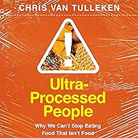 Ultra-Processed People: Why We Can't Stop Eating Food That Isn't Food Ultra-Processed People: Why We Can't Stop Eating Food That Isn't Food Audible Audiobook Hardcover