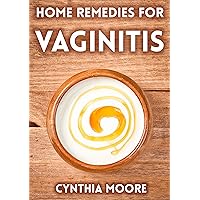 Home Remedies for Vaginitis (Vaginal yeast infection, yeast infection, yeast infection symptoms, yeast infection treatment, fungal infection, yeast infection home remedies, yeast infection causes)