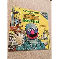 A Visit to the Sesame Street Hospital (Pictureback(R)) A Visit to the Sesame Street Hospital (Pictureback(R)) Paperback Hardcover