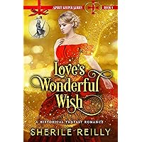 Love's Wonderful Wish: A Historical Fantasy Romance (Spirit Keeper Series Book 1)