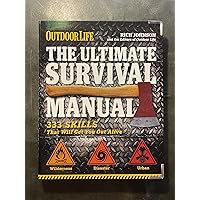 The Ultimate Survival Manual (Outdoor Life): 333 Skills that Will Get You Out Alive The Ultimate Survival Manual (Outdoor Life): 333 Skills that Will Get You Out Alive Paperback Kindle Hardcover