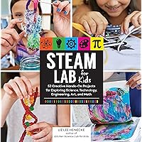 STEAM Lab for Kids: 52 Creative Hands-On Projects for Exploring Science, Technology, Engineering, Art, and Math (Volume 17) (Lab for Kids, 17) STEAM Lab for Kids: 52 Creative Hands-On Projects for Exploring Science, Technology, Engineering, Art, and Math (Volume 17) (Lab for Kids, 17) Flexibound Kindle