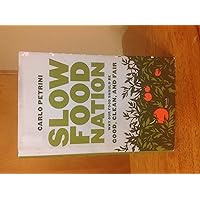 Slow Food Nation: Why Our Food Should Be Good, Clean, And Fair Slow Food Nation: Why Our Food Should Be Good, Clean, And Fair Hardcover Kindle Paperback
