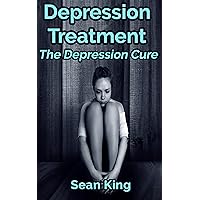 Depression Treatment: The depression cure. Depression treatment, postpartum depression and depression for dummies.