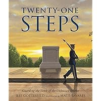 Twenty-One Steps: Guarding the Tomb of the Unknown Soldier Twenty-One Steps: Guarding the Tomb of the Unknown Soldier Hardcover Kindle