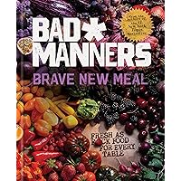 Brave New Meal: Fresh as F*ck Food for Every Table: A Vegan Cookbook (Bad Manners) Brave New Meal: Fresh as F*ck Food for Every Table: A Vegan Cookbook (Bad Manners) Hardcover Kindle
