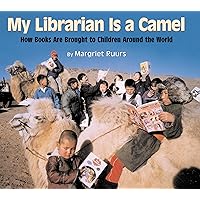 My Librarian is a Camel: How Books Are Brought to Children Around the World My Librarian is a Camel: How Books Are Brought to Children Around the World Hardcover Kindle Paperback